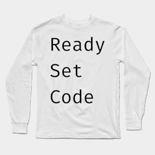 Ready Set Code Long Sleeve T-Shirt
